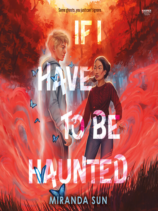 Title details for If I Have to Be Haunted by Miranda Sun - Available
